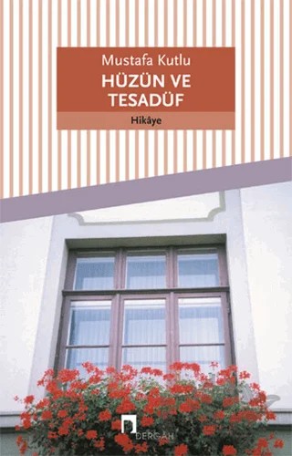 Hüzün ve Tesadüf – Mustafa Kutlu – Dergah Yayınları kitap kapağı