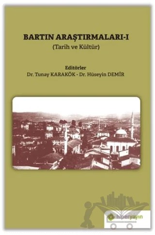 Bartın Araştırmaları 1 – Hüseyin Demir, Tunay Karakök – Hiperlink Yayınları kitap kapağı