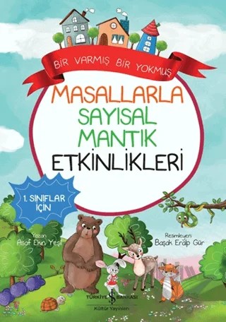 Masallarla Sayısal Mantık Etkinlikleri - Bir Varmış Bir Yokmuş – Asaf Ekin Yeşil – İş Bankası Kültür Yayınları kitap kapağı