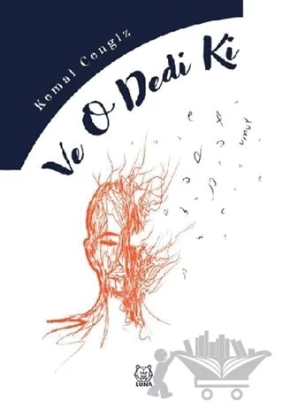 Ve O Dedi Ki – Kemal Cengiz – Luna Yayınları kitap kapağı