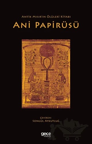Antik Mısır’ın Ölüleri Kitabı Ani Papirüsü – Kolektif – Gece Kitaplığı kitap kapağı