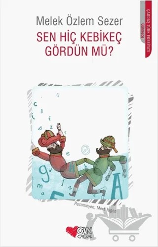 Sen Hiç Kebikeç Gördün mü? – Melek Özlem Sezer – Can Yayınları kitap kapağı
