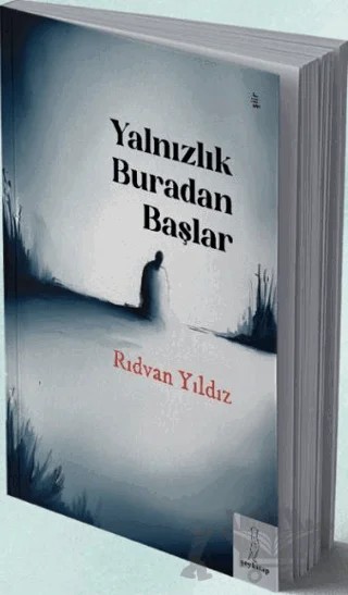 Yalnızlık Buradan Başlar – Rıdvan Yıldız – Şey Kitap kitap kapağı