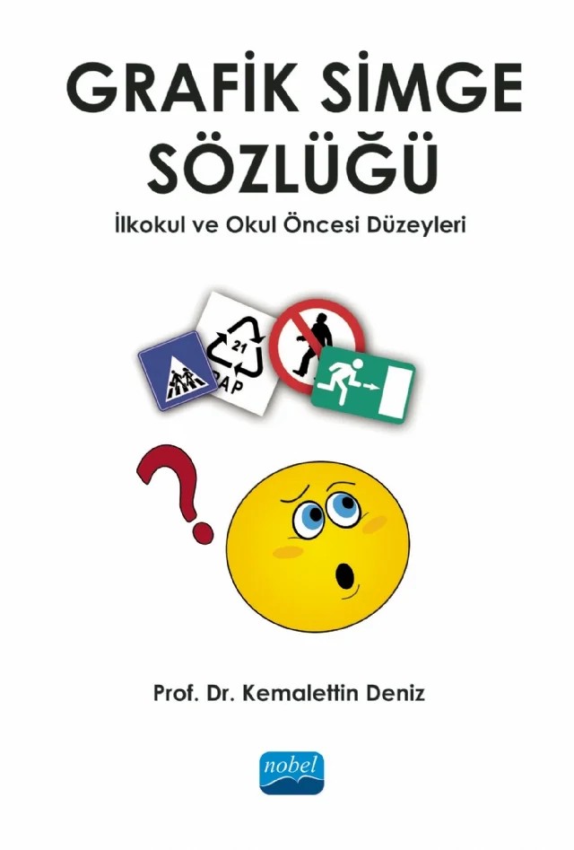GRAFİK SİMGE SÖZLÜĞÜ - İlkokul ve Okul Öncesi Düzeyleri – Kemalettin Deniz, İsmail Yavuz Öztürk – Nobel Akademik Yayıncılık kitap kapağı