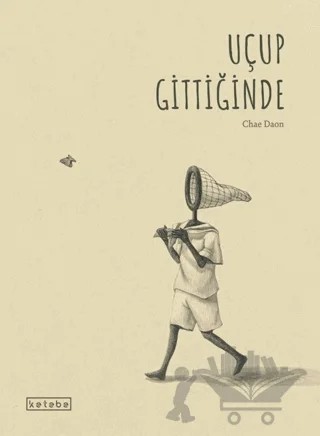 Uçup Gittiğinde – Chae Daon – Ketebe Çocuk kitap kapağı