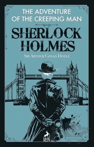 The Adventure of the Creeping Man - Sherlock Holmes – Sir Arthur Conan Doyle – Ren Kitap kitap kapağı