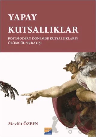 Yapay Kutsallıklar – Mevlüt Özben – Siyasal Kitabevi - Akademik Kitaplar kitap kapağı