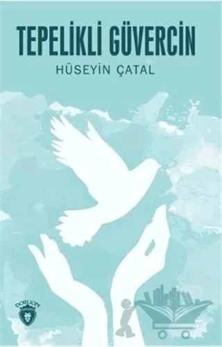 Tepelikli Güvercin – Hüseyin Çatal – Dorlion Yayınları kitap kapağı