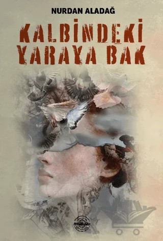 Kalbimdeki Yaraya Bak – Nurdan Aladağ – Mühür Kitaplığı kitap kapağı