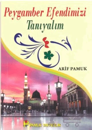 Peygamber Efendimizi Tanıyalım (Peygamber-017) – Arif Pamuk – Pamuk Yayıncılık kitap kapağı