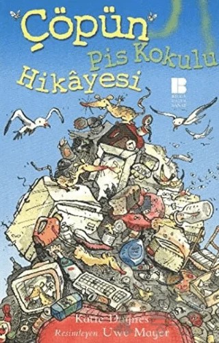 Çöpün Pis Kokulu Hikayesi – Katie Daynes – Bilge Kültür Sanat kitap kapağı