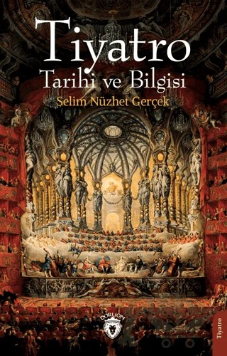 Tiyatro Tarihi ve Bilgisi – Selim Nüzhet Gerçek – Dorlion Yayınları kitap kapağı