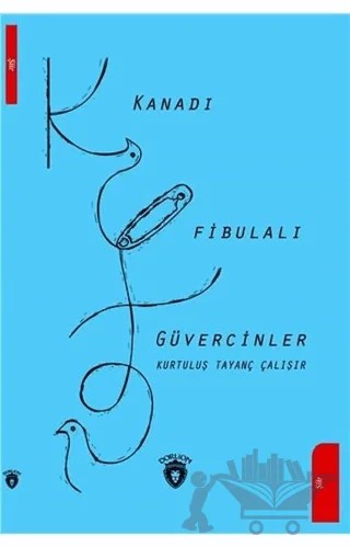Kanadı Fibulalı Güvercinler – Kurtuluş Tayanç Çalışır – Dorlion Yayınları kitap kapağı