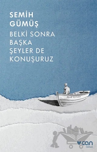 Belki Sonra Başka Şeyler De Konuşuruz – Semih Gümüş – Can Yayınları kitap kapağı