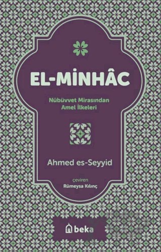 El Minhac Nübüvvet Mirasından Amel İlkeleri – Ahmed Es-Seyyid – Beka Yayınları kitap kapağı
