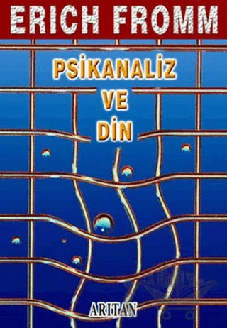 Psikanaliz ve Din Bütün Eserleri 1 – Erich Fromm – Arıtan Yayınevi kitap kapağı