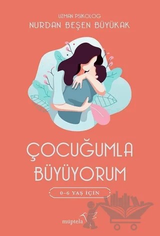 Çocuğumla Büyüyorum – Nurdan Beşen Büyükak – Müptela Yayınları kitap kapağı