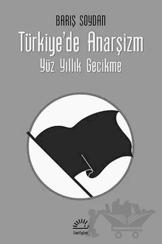 Türkiye’de Anarşizm – Barış Soydan – İletişim Yayınevi kitap kapağı