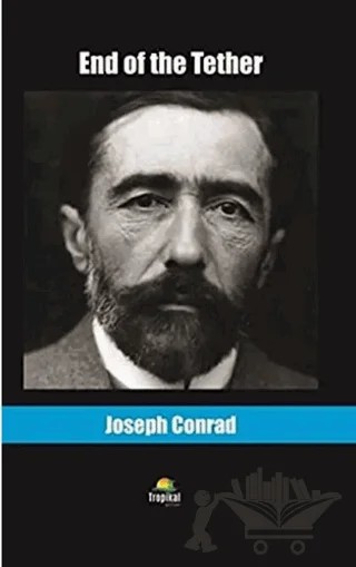 End of the Tether – Joseph Conrad – Tropikal Kitap kitap kapağı