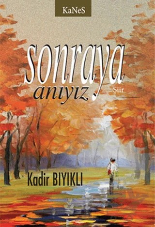 Sonraya Anıyız – Kadir Bıyıklı – Kanes Yayınları kitap kapağı