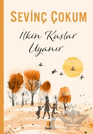 İlkin Kuşlar Uyanır – Sevinç Çokum – Kapı Yayınları kitap kapağı
