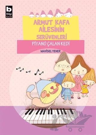 Armut Kafa Ailesinin Serüvenleri - Piyano Çalan Kedi – Mavisel Yener – Bilgi Yayınevi kitap kapağı