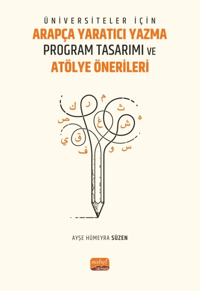 Üniversiteler İçin Arapça Yaratıcı Yazma Program Tasarımı ve Atölye Önerileri – Ayşe Hümeyra Süzen – Nobel Bilimsel Eserler kitap kapağı