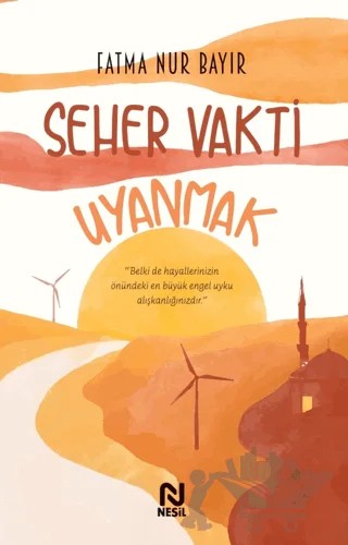 Seher Vakti Uyanmak – Fatma Nur Bayır – Nesil Yayınları kitap kapağı