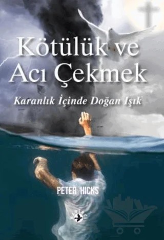 Kötülük ve Acı Çekmek – Peter Hicks – Haberci Basın Yayın kitap kapağı