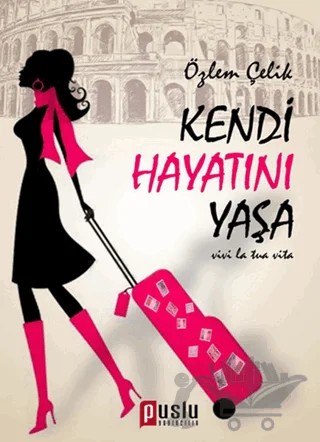 Kendi Hayatını Yaşa – Özlem Çelik – Puslu Yayıncılık kitap kapağı