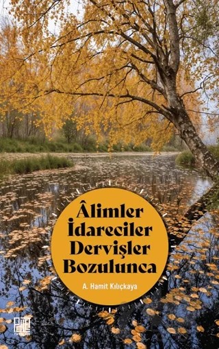 Alimler İdareciler Dervişler Bozulunca – A. Hamit Kılıçkaya – Palet Yayınları kitap kapağı