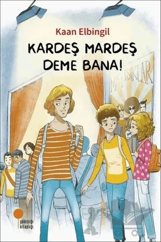 Kardeş Mardeş Deme Bana! – Kaan Elbingil – Günışığı Kitaplığı kitap kapağı