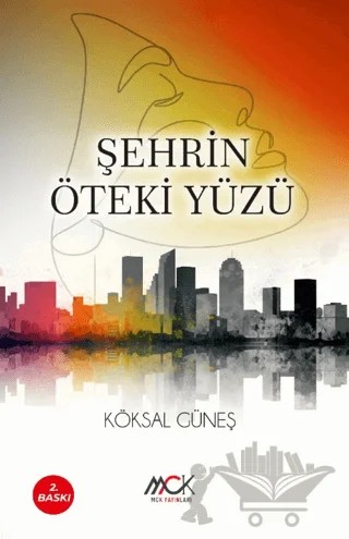 Şehrin Öteki Yüzü – Köksal Güneş – MCK Yayınları kitap kapağı