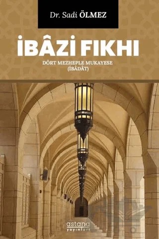 İbazi Fıkhı - Dört Mezheple Mukayese – Sadi Ölmez – Astana Yayınları kitap kapağı