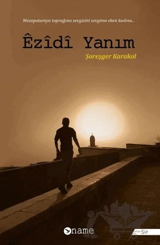 Ezidi Yanım – Şoreşger Karakol – Name Yayınları kitap kapağı