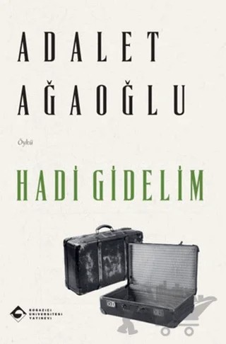 Hadi Gidelim – Adalet Ağaoğlu – Boğaziçi Üniversitesi Yayınevi kitap kapağı