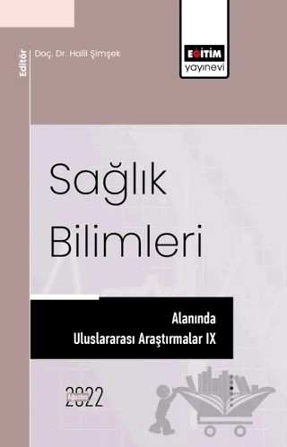 Sağlık Bilimleri Alanında Uluslararası Araştırmalar IX – Nasıf Fatih Karakuyu, Enes Kaya, Halil Şimşek, Fatih Çakar, Metin Gürçay, Fethi Ahmet Özdemir, Fatma Başaran, Özlem Örsal, Abdullah Sarman, Suat Tuncay – Eğitim Yayınevi - Bilimsel Eserler kitap kapağı