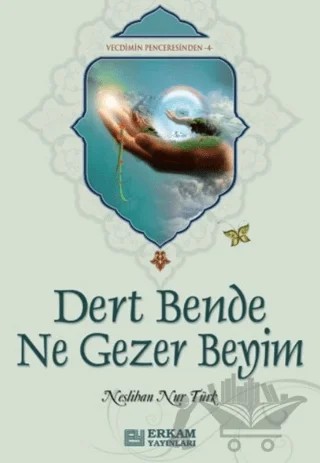 Dert Bende Ne Gezer Beyim – Neslihan Nur Türk – Erkam Yayınları kitap kapağı