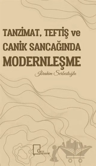 Tanzimat, Teftiş ve Canik Sancağında Modernleşme – İbrahim Serbestoğlu – Gece Akademi kitap kapağı