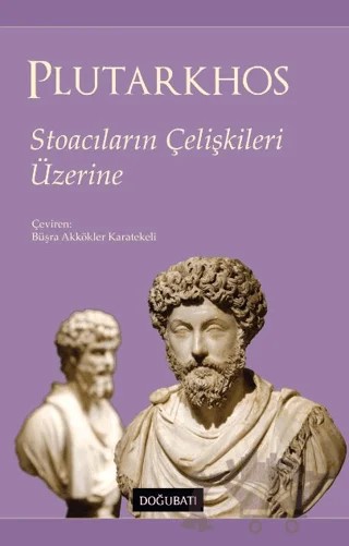 Stoacıların Çelişkileri Üzerine – Mestrius Plutarkhos – Doğu Batı Yayınları kitap kapağı