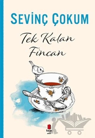 Tek Kalan Fincan – Sevinç Çokum – Kapı Yayınları kitap kapağı