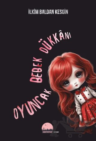 Oyuncak Bebek Dükkanı – İlkim Baldan Kesgin – Kent Kitap kitap kapağı