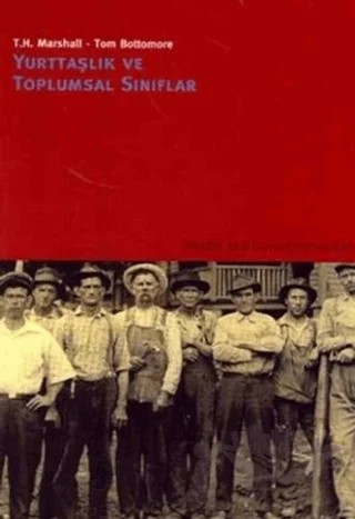 Yurttaşlık ve Toplumsal Sınıflar – Tom B. Bottomore – İstanbul Bilgi Üniversitesi Yayınları kitap kapağı