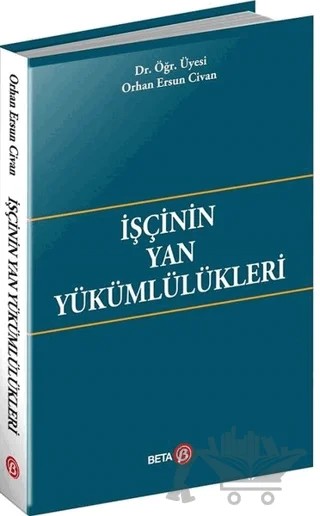 İşçinin Yan Yükümlülükleri – Orhan Ersun Civan – Beta Yayınevi kitap kapağı