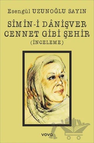 Simin-i Danişver Cennet Gibi Şehir (İnceleme) – Esengül Uzunoğlu Sayın – Vova Yayınları kitap kapağı