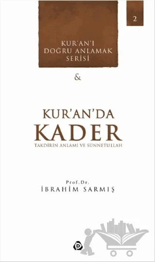Kur'an'da Kader - Takdirin Anlamı ve Sünnetullah – İbrahim Sarmış – Düşün Yayıncılık kitap kapağı