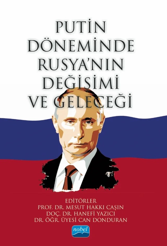 Putin Döneminde Rusya’nın Değişimi ve Geleceği – Ahmet Sapmaz, Aymene Hadji, Doğan Erenel, Efe Can Gürcan, Fahri Erenel, Giray Saynur Derman, Gökhan Koçer, Hanefi Yazıcı, Hüsamettin İnaç, Mesut Hakkı Caşın, Mohammed Rafiq Sada, Murat Yorulmaz, R. S. Savaş Biçer, Serdar Yılmaz, Tolga Bilener – Nobel Akademik Yayıncılık kitap kapağı