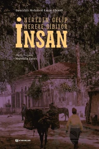 Nereden Gelip Nereye Gidiyor İnsan – Denizlili Mehmed Emin Efendi – H Yayınları kitap kapağı