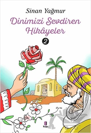 Dinimizi Sevdiren Hikayeler 2 – Sinan Yağmur – Kapı Yayınları kitap kapağı