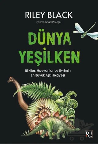 Dünya Yeşilken – Riley Black – İrene Kitap kitap kapağı
